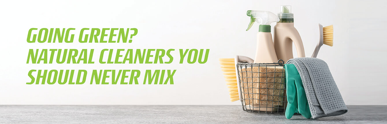 Going Green? Natural Cleaners You Should Never Mix